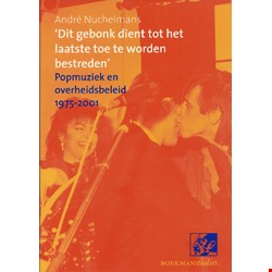'Dit gebonk dient tot het laatste toe te worden bestreden’: popmuziek en overheidsbeleid 1975-2001