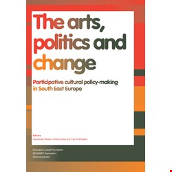 The arts, politics and change: participative cultural policy-making in South East Europe